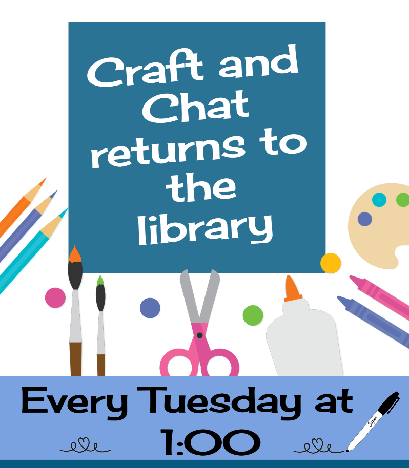 Craft and chat returns to the library, every Tuesday at 1:00pm