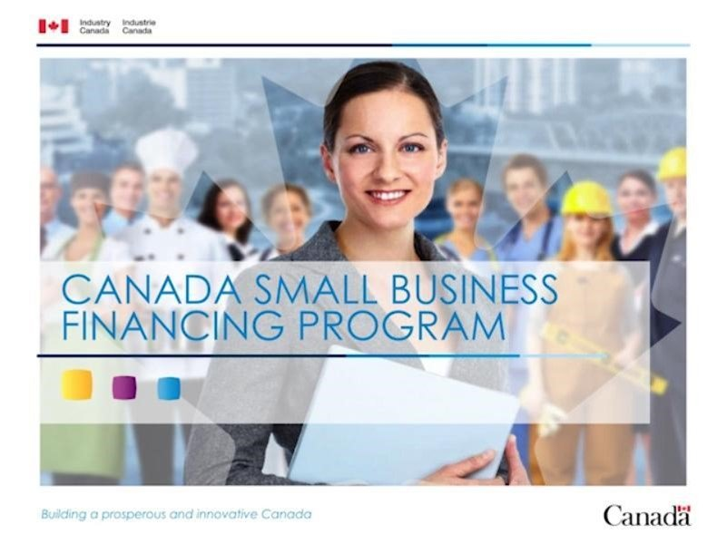 Canada Small Business Financing Program. Clicking on the picture will bring you to the site.,