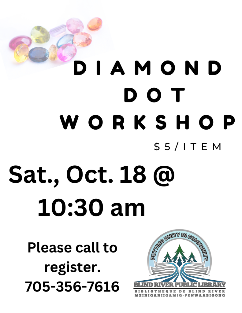 Diamond Dot Workshop. $5 per item. Saturday, October 18 at 10:30 am. Please call to register. 705-356-7616. BRPL logo.