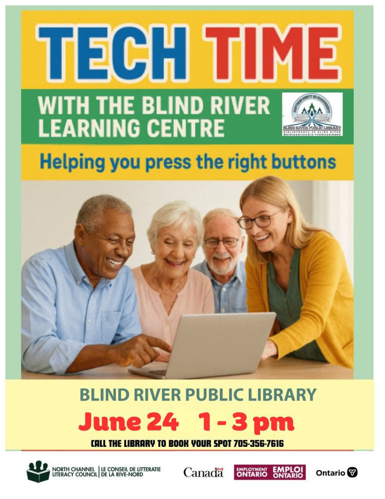 Tech Time with the Blind River Learning Centre. Helping you press the right buttons. Blind River Public Library, June 24, 1-3 pm. Call the Library to book your spot, 705-356-7616.