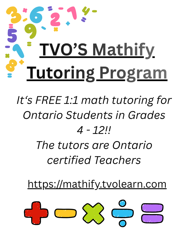 TVO's Mathify Tutoring Program. It's FREE 1:1 math tutoring for Ontario Students in Grades 4-12!! The tutors are Ontario certified Teachers https://mathify.tvolearn.com
