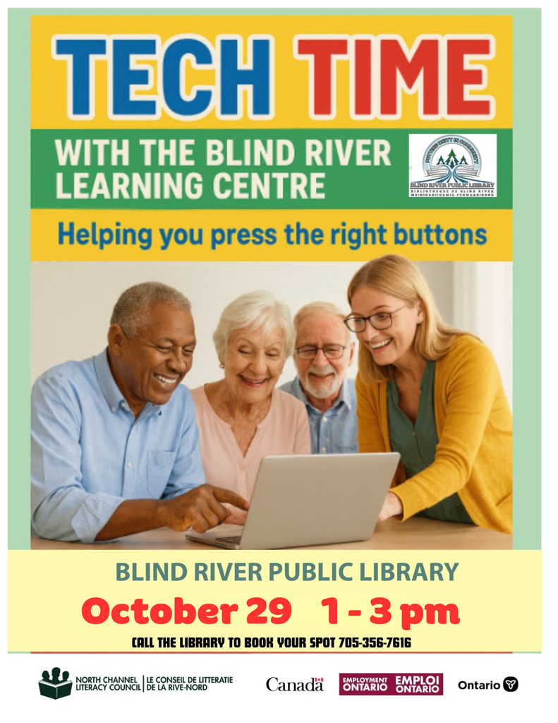 Tech Time with the Blind River Learning Centre. Helping you press the right buttons. Blind River Public Library. October 29 1-3 pm. Call the Library to book your spot 705-256-7616.
